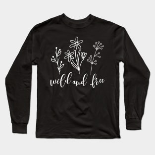 Wild flowers design with wild and free saying Long Sleeve T-Shirt